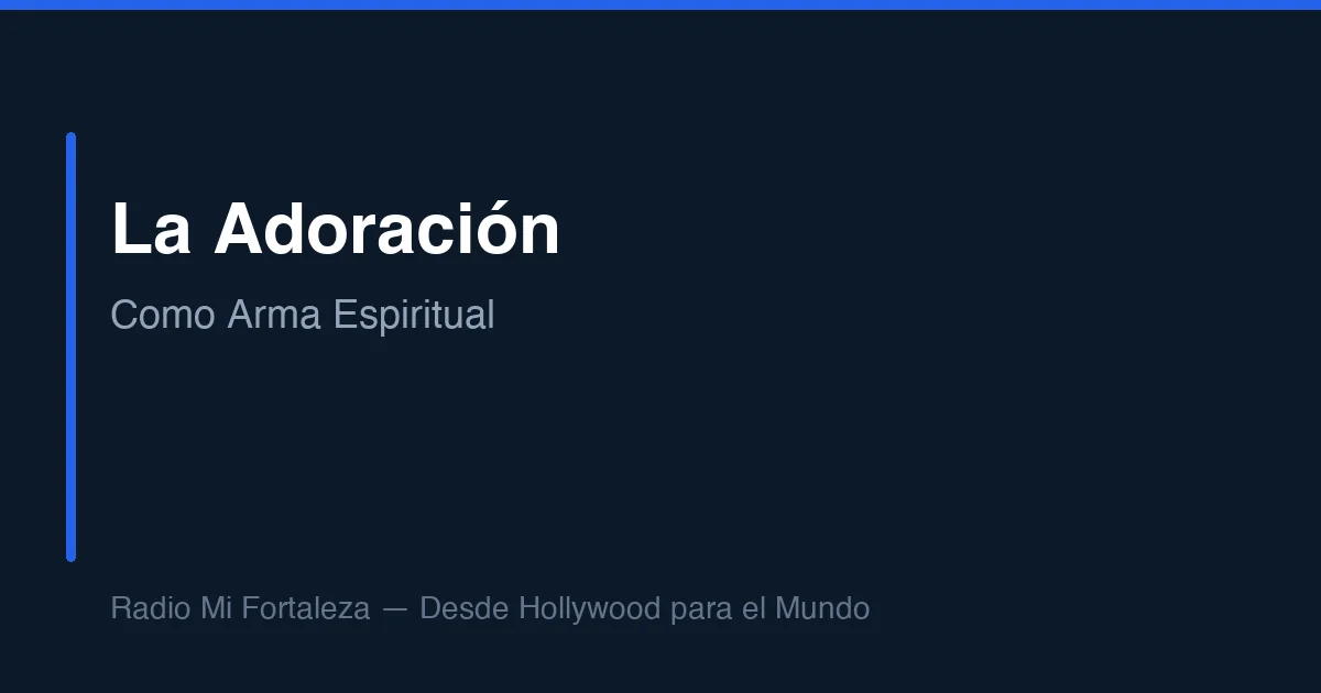 La Adoración como Arma Espiritual