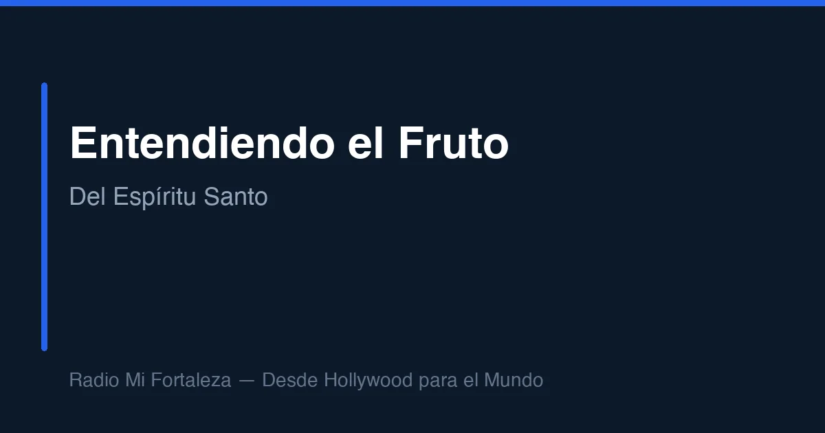 Entendiendo el Fruto del Espíritu